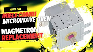 Miele Combi Microwave Magnetron Replacement