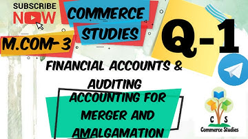 Merger and amalgamation #1 | Financial Accounting | Mcom sem 3 | Question 01 | By Kajal Gupta