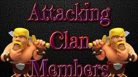 Clash Of Clans: Attacking clan members with Sandbox Attack