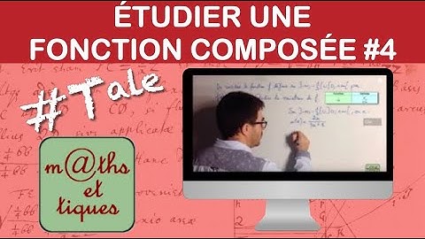 Etudier une fonction composée 4/6 : Variations - Terminale