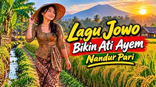 NANDUR PARI 🌾 GAWE ATI AYEM! 😍 Lagu Jawa Syahdu Buat Santai & Ngopi..
