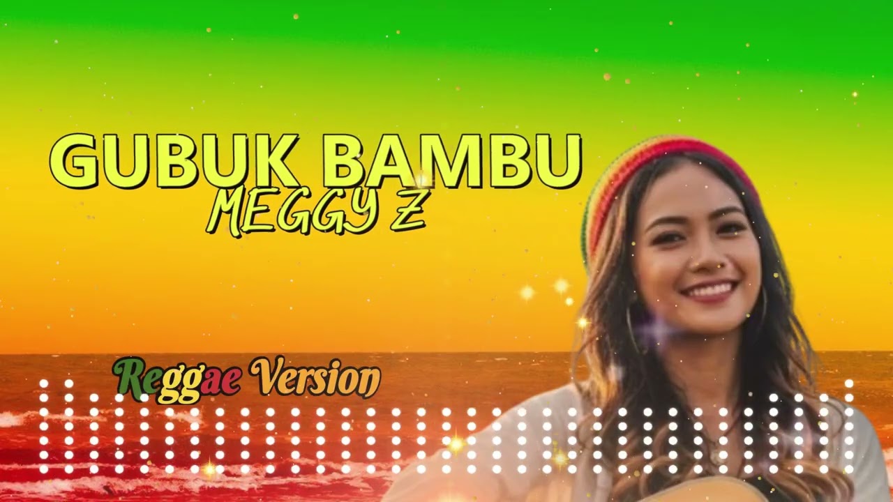 GUBUK BAMBU _ MEGGY Z _ REGGAE VERSION _ SMK