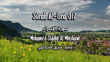 Surah Al-Isra 017 - Mohamed Siddiq Al Minshawi | سورة الإسراء بصوت محمد صديق المنشاوي
