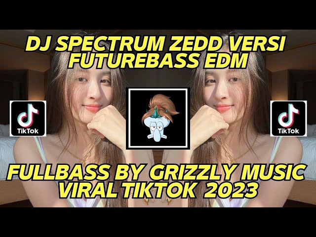 DJ SPECTRUM ZED VIRAL TIK TOK TERBARU 2023 YANG KALIAN CARI VERSI FUTUREBASS EDM BY GRIZZLY MUSIC class=