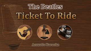 Video thumbnail of "Ticket To Ride - The Beatles (Acoustic Karaoke)"