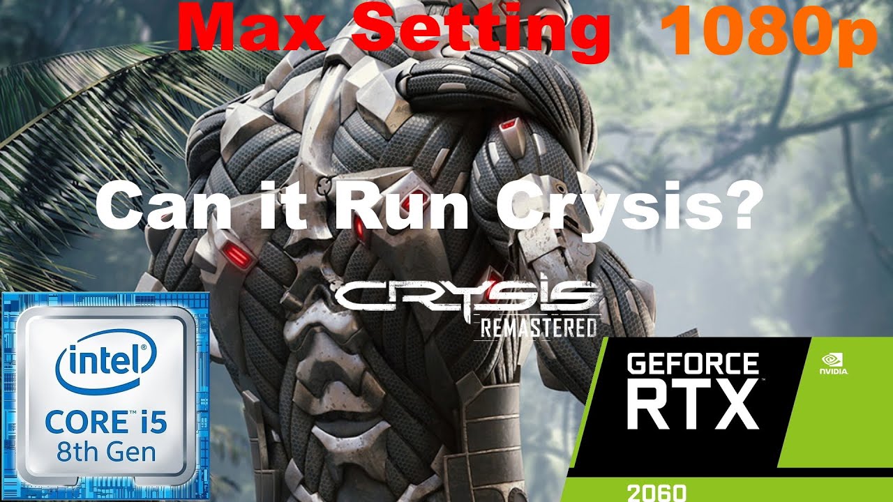 Crysis Remastered Max Setting i5 8400 RTX 2060 Laptop