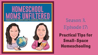 S3, Ep17: Practical Tips for Small-Space Homeschooling