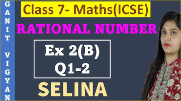 Rational number | ICSE class 7 mathematics | Chapter 2 | Exercise 2 (B) | Q 1-2 | Selina