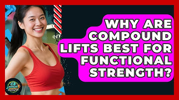 Why Are Compound Lifts Best For Functional Strength? - High Energy Training Hub