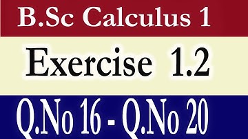 B.Sc Calculus Part 1 Exercise 1.2  (Q.No 16-Q.No 20)