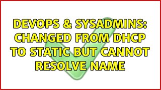 Famous DevOps & SysAdmins: Changed from DHCP to static but cannot resolve name Profile
