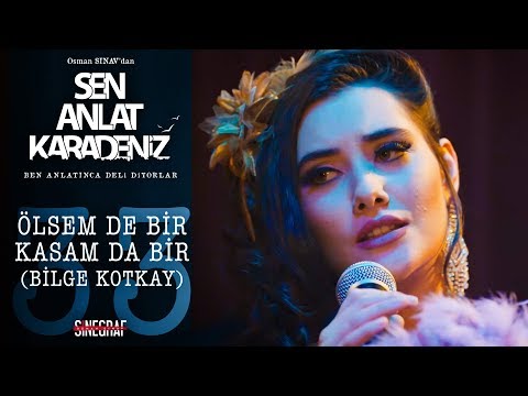 Ölsem De Bir Kalsam Da Bir - Bilge Kotkay | Sen Anlat Karadeniz 33.Bölüm (KLİP)