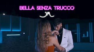 Bella Senza Trucco (Video Ufficiale)