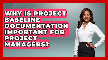 Why Is Project Baseline Documentation Important For Project Managers? - The Project Manager Toolkit