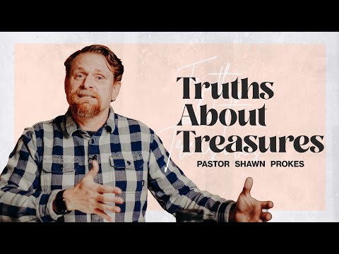 Truths About Treasures | Shawn Prokes - Faith Development Pastor