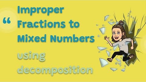 Improper Fraction to Mixed Number - using decomposition! (4.NF.3b)