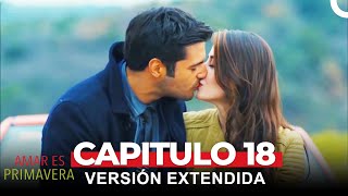 Amar Es Primavera Capitulo 18 (Versión Extendida)