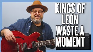 Kings Of Leon Waste A Moment Guitar Lesson + Tutorial