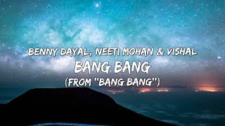 Benny Dayal ft Neeti Mohan & Vishal  - Bang Bang (From ''Bang Bang'')(Lyrical Video/गीत वीडियो) 🎵
