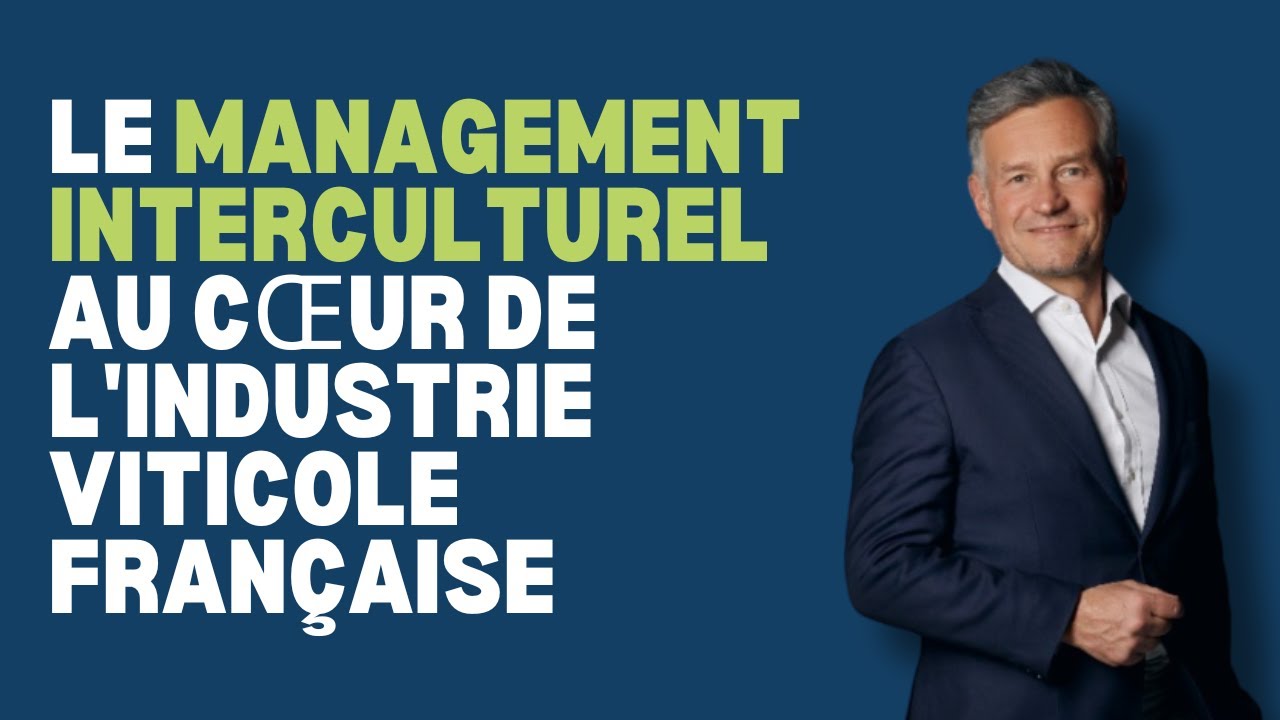 Le management interculturel au cœur de l'industrie viticole française