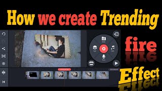 How we create trending fire effect on pics/kinmaster new video editing screenshot 5