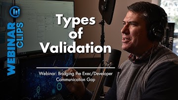 Types of Validation | Webinar Clips – Bridging the Executive/Developer Communication Gap