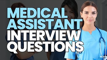 MEDICAL ASSISTANT Interview Questions and Answers (GENERAL AND BEHAVIORAL)