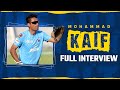 Mohammad Kaif | Full Interview