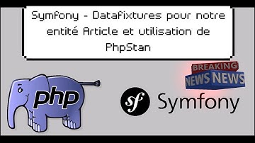 #5 Symfony 5 - Datafixtures pour notre entité Article et utilisation de PhpStan