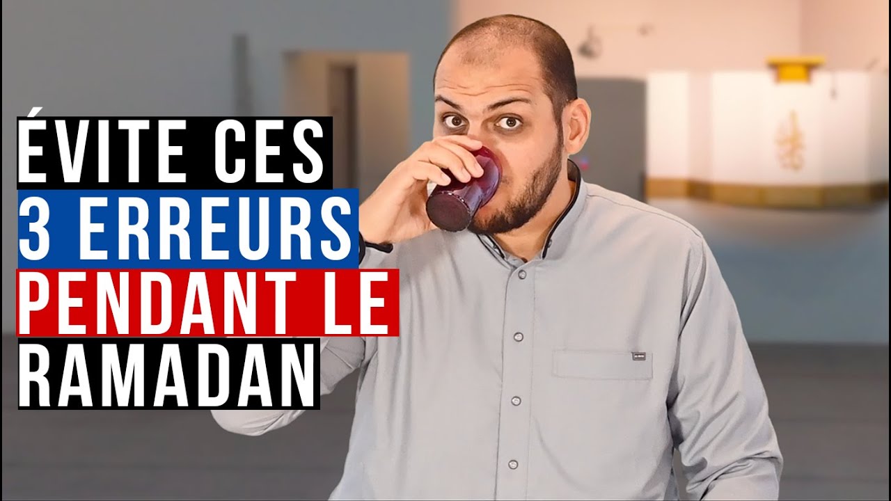 3 erreurs très fréquentes à éviter pendant le Ramadan