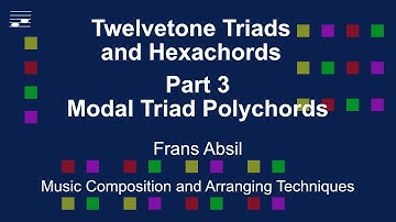 Twelvetone Triads and Hexachords: Part 3 Modal Triad Polychords