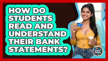 How Do Students Read And Understand Their Bank Statements? - Student Score Builder