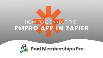 How to Connect the Paid Memberships Pro App in Zapier
