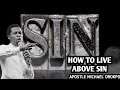 HOW TO LIVE ABOVE SIN!||APOSTLE MICHAEL OROKPO
