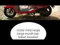 matic mirip vespa harga murah tapi bukan murahan