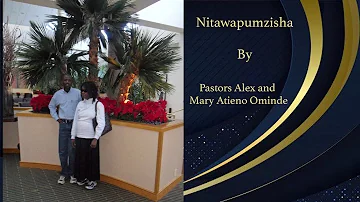 Nitawapumzisha ( Pastors Alex & Mary Atieno Ominde ) sms  skiza 7241047 to 811.