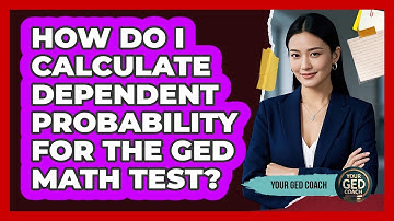How Do I Calculate Dependent Probability For The GED Math Test? - Your GED Coach