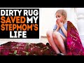 Old dirty rug saved my stepmoms life