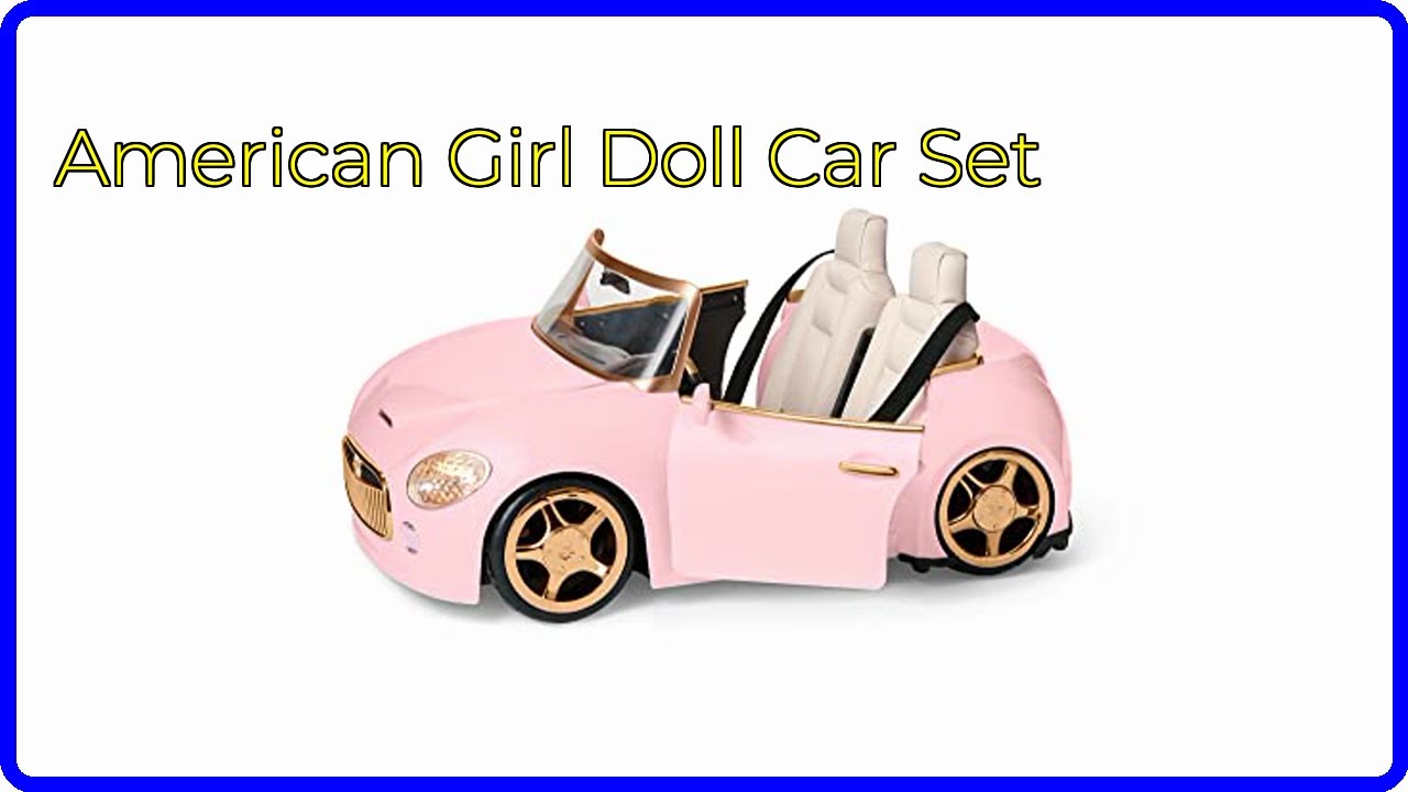 REVIEW (2026): American Girl Doll Car Set. ESSENTIAL details.