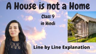 A House is not a Home Class 9 in Hindi | Line by Line Explanation | Hindi Explanation