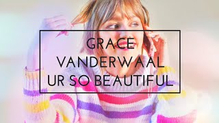 Grace VanderWaal - Ur So Beautiful Lyric Video chords
