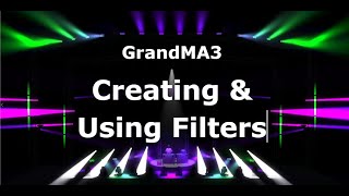 Creating & Using Filters in GrandMA3