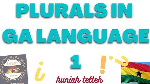GA PLURALS 1 || INTRODUCTION TO PLURALISATION IN GA LANGUAGE