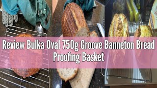 Review Bulka Oval 750g Groove Banneton Bread Proofing Basket Pressed Wood Pulp, Sourdough Proofing B