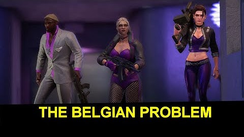 Saints Row The Third: Remastered - The Belgian Problem