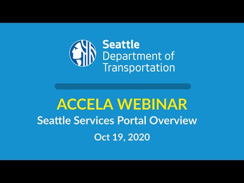 Seattle Department of Transportation Accela Webinar: Seattle Services Portal Overview