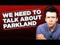 We Need To Talk About The Parkland Florida Shooting And Aftermath