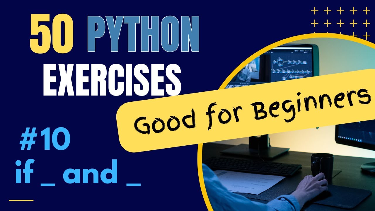 Using if, and, and user input - Exercise 10 of 50 Python Exercises ...