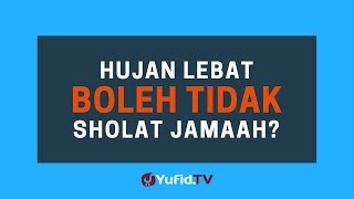 Hujan Lebat Boleh Tidak Sholat Jamaah? - Poster Dakwah Yufid TV