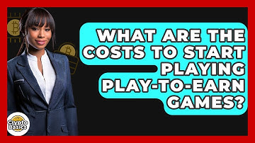 What Are The Costs To Start Playing Play-to-earn Games? - CryptoBasics360.com